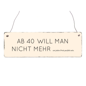 INTERLUXE Holzschild AB 40 WILL MAN NICHT MEHR Geschenk...