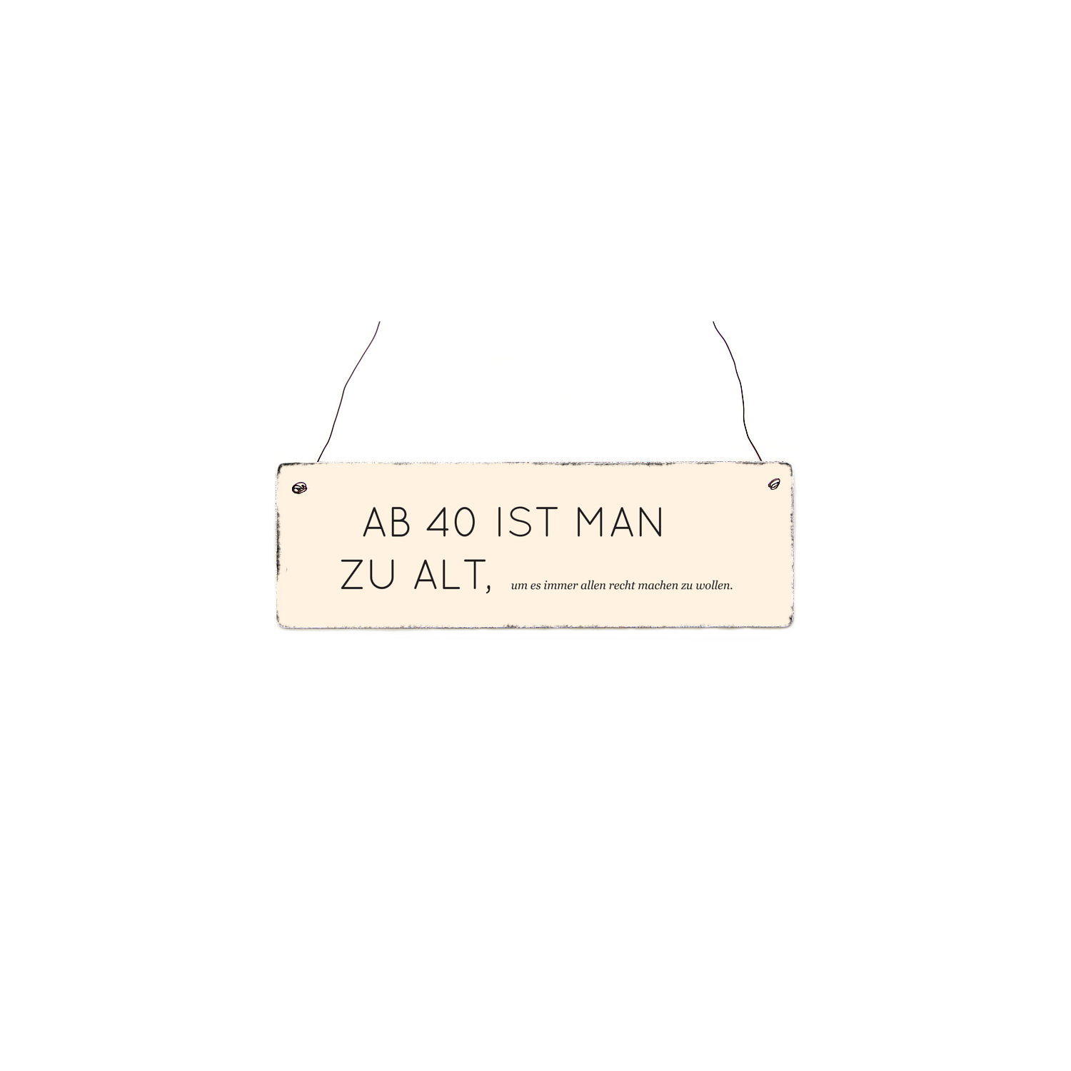 INTERLUXE Holzschild AB 40 IST MAN ZU ALT Geschenk Geburtstag Shabby Alter
