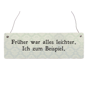 INTERLUXE Holzschild FRÜHER WAR ALLES LEICHTER...