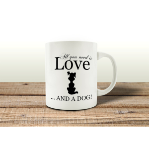 TASSE Kaffeebecher ALL YOU NEED IS LOVE AND A DOG Spruch Hund Geschenk Büro