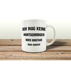 TASSE Kaffeebecher ICH MAG KEINE MONTAGMORGEN Spruch...