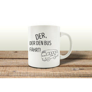 TASSE Kaffeebecher DER, DER DEN BUS FÄHRT Busfahrer...