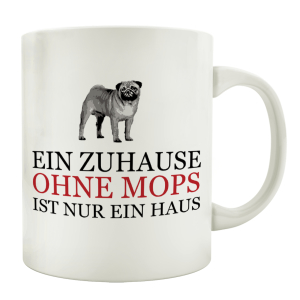 TASSE Kaffeebecher EIN ZUHAUSE OHNE MOPS Geschenk Spruch...