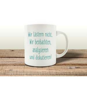 TASSE Kaffeebecher WIR LÄSTERN NICHT Geschenk Arbeit Spruchtasse Pott Lustig