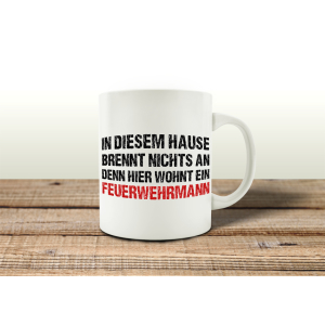 TASSE Kaffeebecher IN DIESEM HAUSE BRENNT NICHTS AN Geschenk Pott Feuerwehrmann