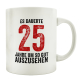 TASSE Kaffeebecher ES DAUERTE 25 JAHRE Lustig Teetasse Spruchtasse Geburtstag