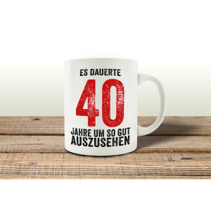 TASSE Kaffeebecher ES DAUERTE 40 JAHRE Lustig Geburtstag...