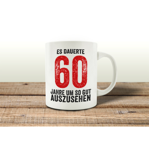 TASSE Kaffeebecher ES DAUERTE 60 JAHRE Lustig Geburtstag...