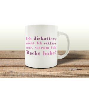 TASSE Kaffeebecher ICH DISKUTIERE NICHT Teebecher Lustig...