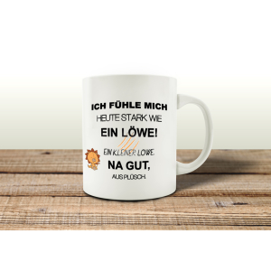 TASSE Kaffeebecher ICH FÜHLE MICH HEUTE STARK...