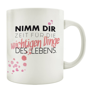 TASSE Kaffeebecher NIMM DIR ZEIT FÜR DIE WICHTIGEN...