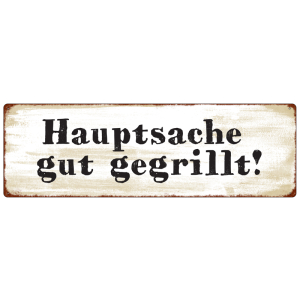 METALLSCHILD Blechschild HAUPTSACHE GUT GEGRILLT Sommer...
