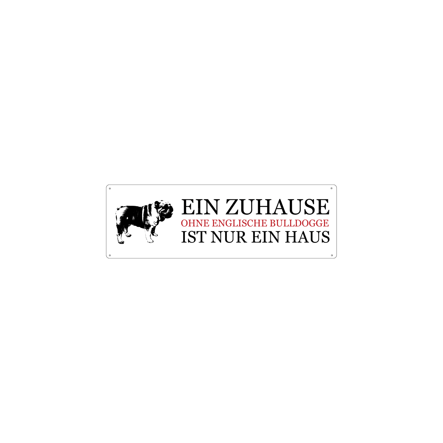 Blechschild METALLSCHILD Türschild EIN ZUHAUSE OHNE ENGLISCHE BULLDOGGE Hund